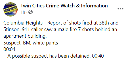 Just after midnight, Columbia Heights had a report of shots fired. A possible suspect has been detained. St. Anthony PD assisted in the response near 38th and Stinson Blvd.  We'll update if/when arrested party info becomes available