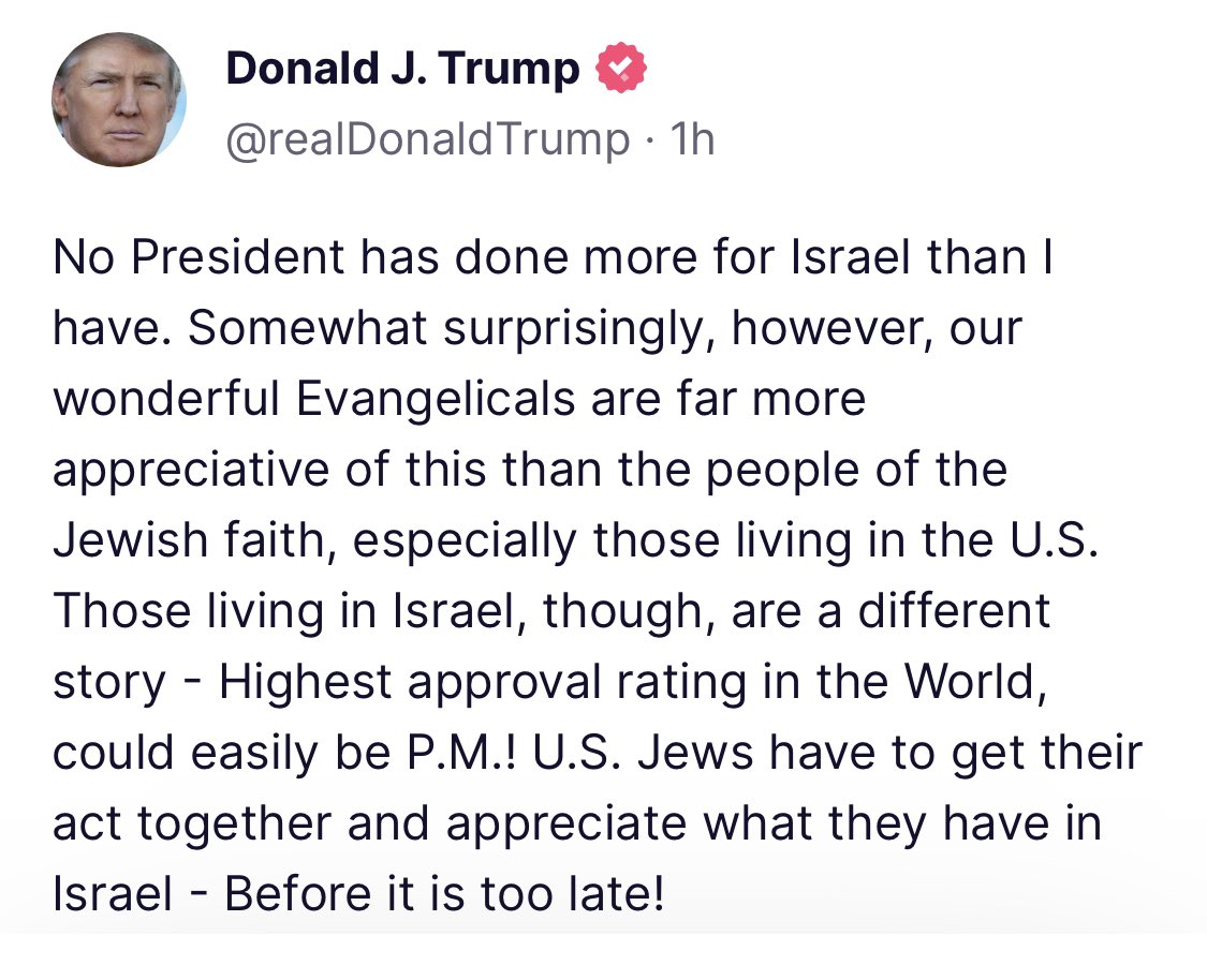 U.S. Jews have to get their act together and appreciate what they have in Israel - Before it is too late. former President Trump writes on his social media platform