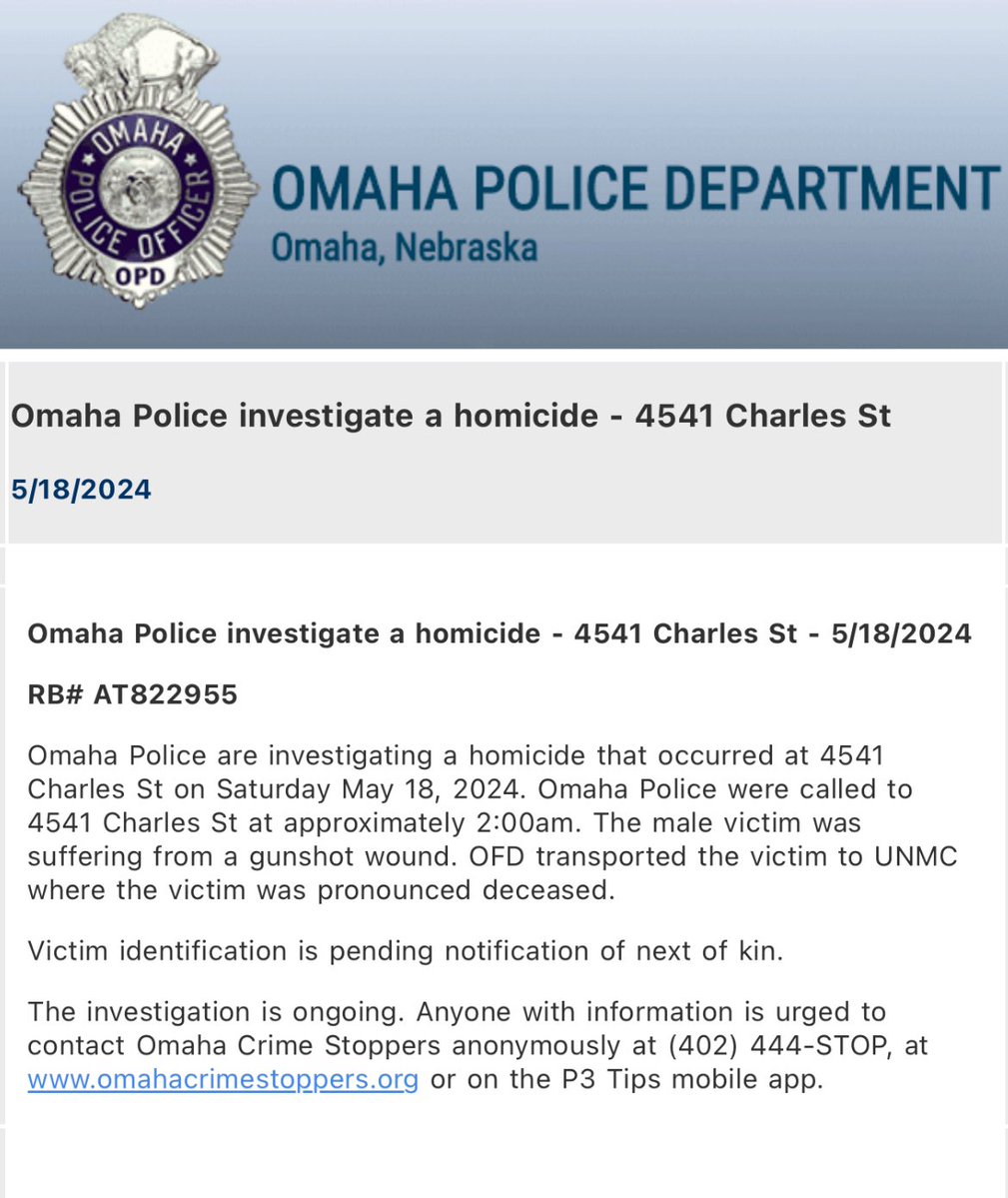 .@OmahaPolice investigating a Saturday morning homicide at 4541 Charles St. At approximately 2 am, OPD and OFD were called for a male suffering a gunshot wound. OFD transported the male to UNMC where he was pronounced deceased.