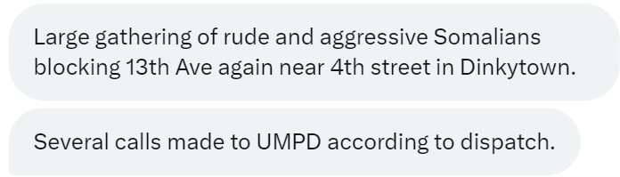 Submitted from SE Minneapolis / Dinkytown. And police were just dispatched to the area on a report of a disturbance by 20 males, some may have guns in their hoodies