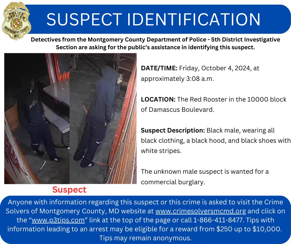 Detectives from the Montgomery County Department of Police - 5th District Investigative Section are investigating a commercial burglary that occurred on Friday, October 4, 2024, at The Red Rooster in the 10000 block of Damascus Boulevard