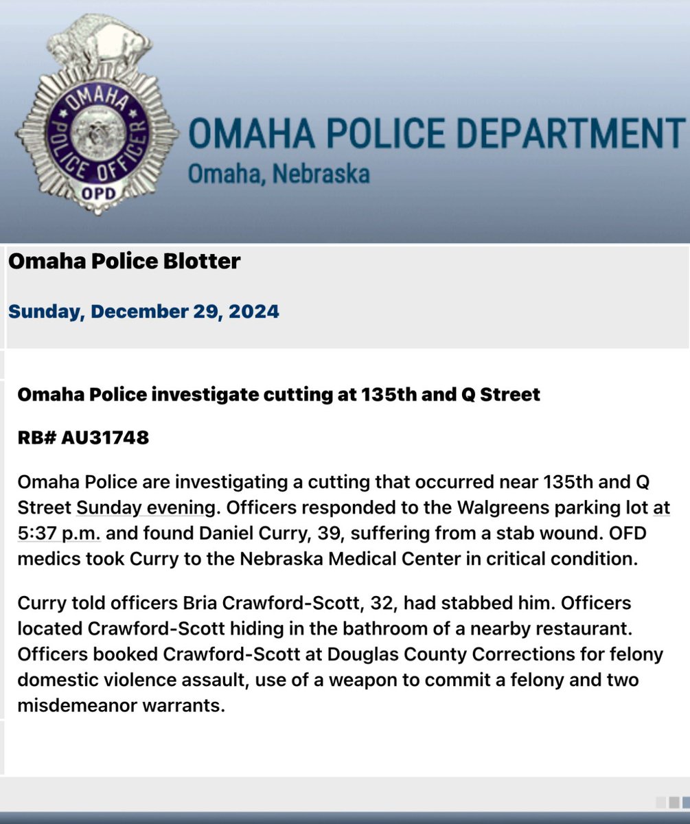 OmahaPolice are investigating cutting that occurred at 135th and Q Street. Bria Crawford-Scott was found hiding in a nearby restaurant bathroom and arrested. Officers booked Crawford-Scott at Douglas County Corrections for felony domestic violence assault