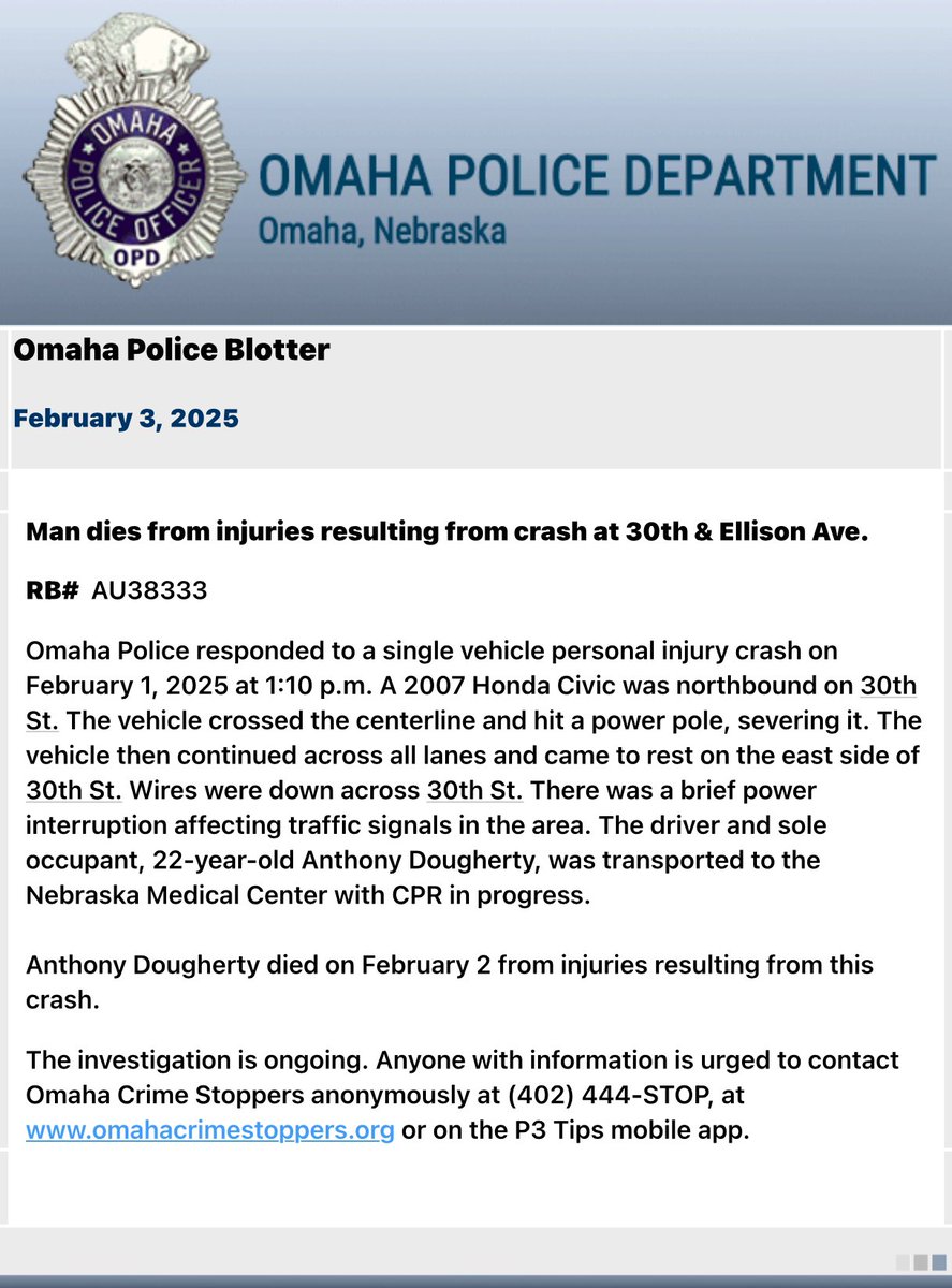 OmahaPolice Traffic Unit have released preliminary information after Anthony Dougherty died after a car crash near 30th and Ellison Ave. The crash is under investigation. Anyone with tips can contact @CrimeOpd using RBAU38333.