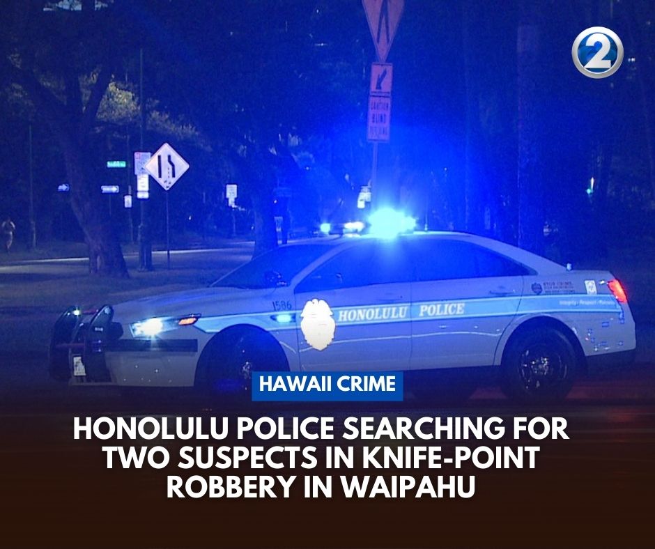 Honolulu police are searching for two suspects involved in a knife-point robbery.What we know: