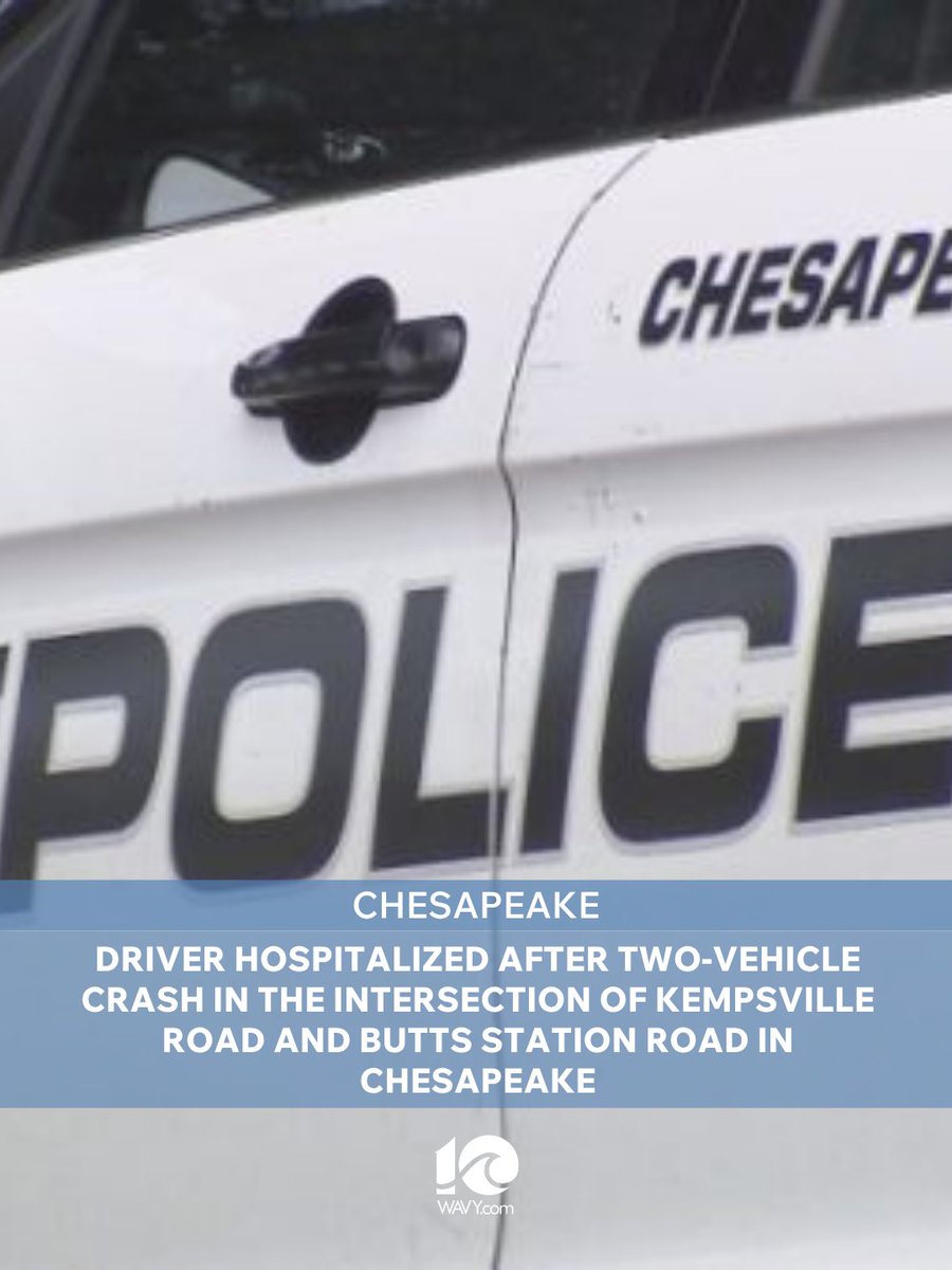 A driver was hospitalized after a two-vehicle crash in the intersection of Kempsville Road and Butts Station Road in Chesapeake Saturday morning, according to the Chesapeake Police Department