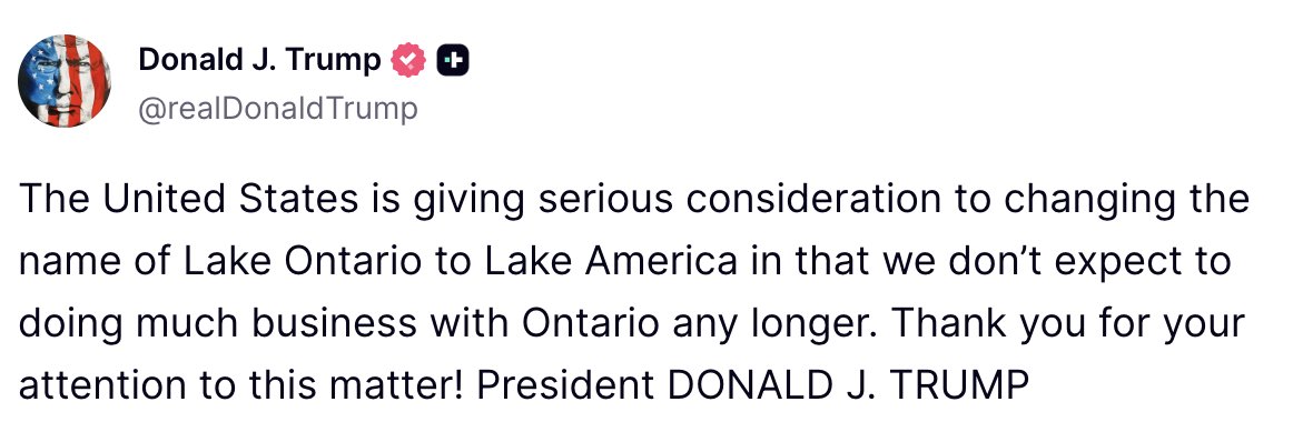 Trump: The United States is giving serious consideration to changing the name of Lake Ontario to Lake America in that we don't expect to doing much business with Ontario any longer