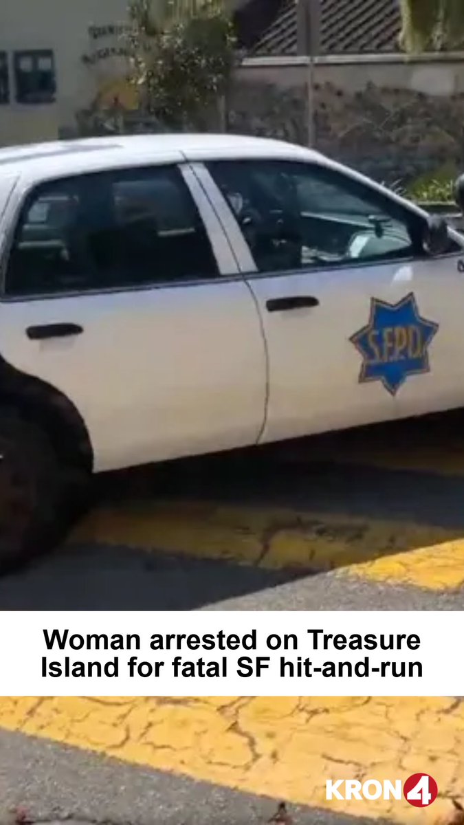 Woman arrested on Treasure Island for deadly SF hit and run